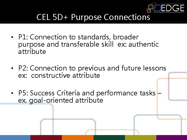 CEL 5 D+ Purpose Connections • P 1: Connection to standards, broader purpose and
