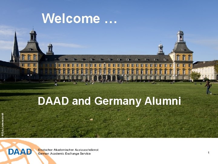 Welcome … © Eric Lichtenscheidt DAAD and Germany Alumni 1 