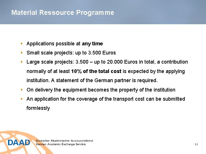 Material Ressource Programme § Applications possible at any time § Small scale projects: up
