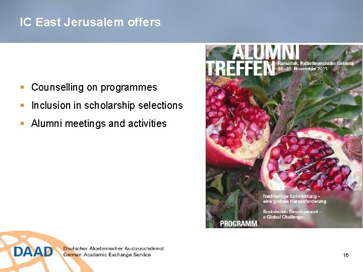 IC East Jerusalem offers § Counselling on programmes § Inclusion in scholarship selections §