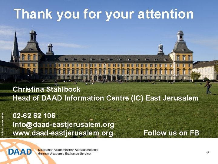 Thank you for your attention © Eric Lichtenscheidt Christina Stahlbock Head of DAAD Information