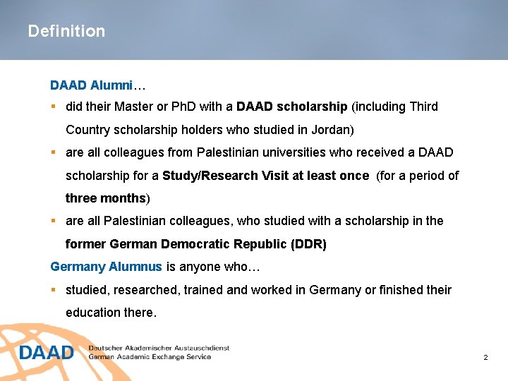 Definition DAAD Alumni… § did their Master or Ph. D with a DAAD scholarship