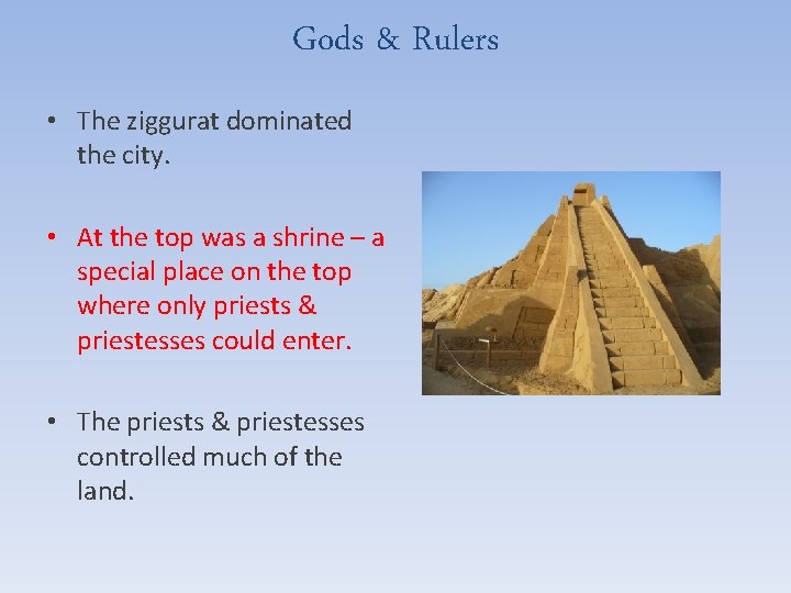Gods & Rulers • The ziggurat dominated the city. • At the top was