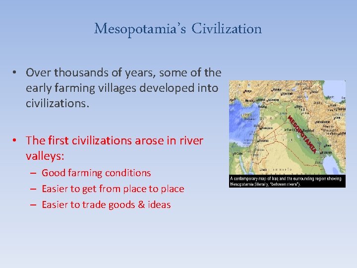 Mesopotamia’s Civilization • Over thousands of years, some of the early farming villages developed