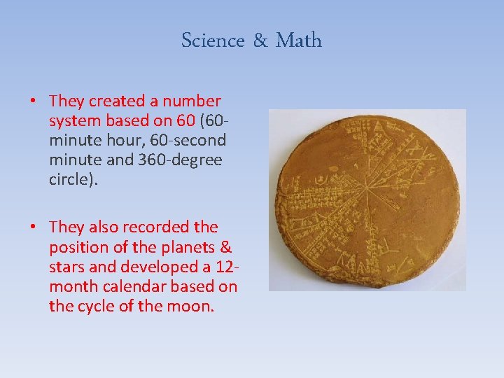 Science & Math • They created a number system based on 60 (60 minute