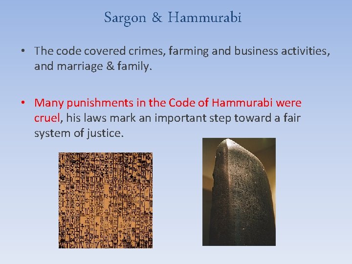Sargon & Hammurabi • The code covered crimes, farming and business activities, and marriage