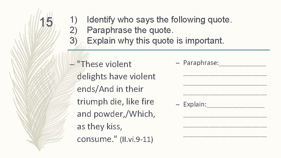 15 1) 2) 3) Identify who says the following quote. Paraphrase the quote. Explain