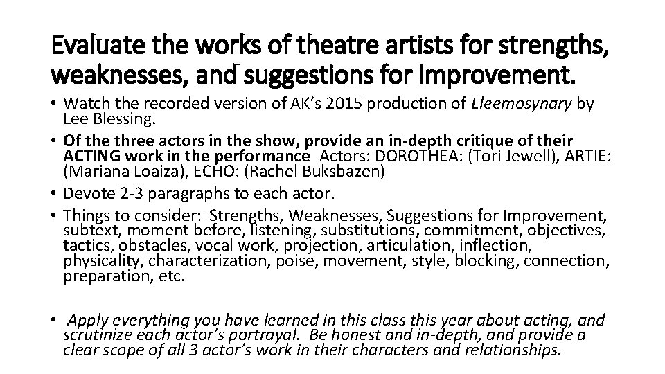 Evaluate the works of theatre artists for strengths, weaknesses, and suggestions for improvement. •
