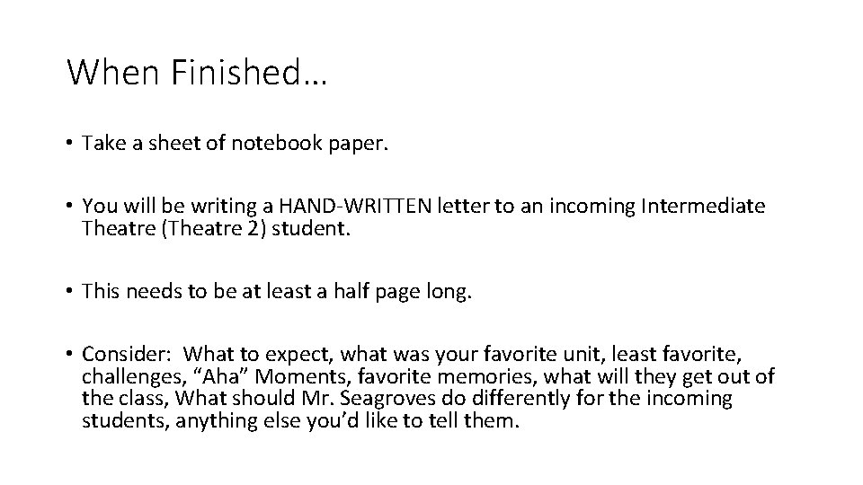 When Finished… • Take a sheet of notebook paper. • You will be writing