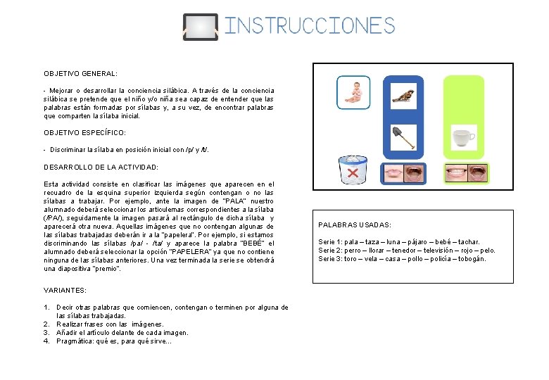OBJETIVO GENERAL: - Mejorar o desarrollar la conciencia silábica. A través de la conciencia