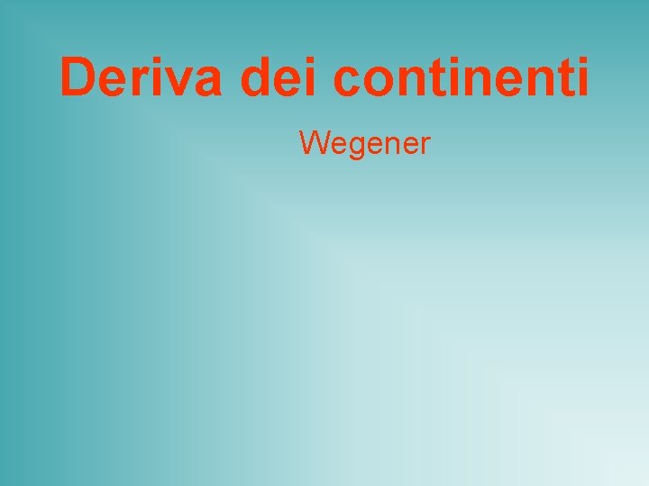 Deriva dei continenti Wegener 