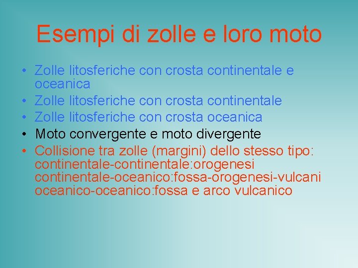 Esempi di zolle e loro moto • Zolle litosferiche con crosta continentale e oceanica