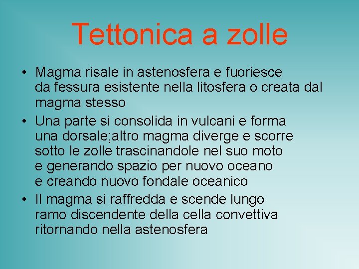 Tettonica a zolle • Magma risale in astenosfera e fuoriesce da fessura esistente nella