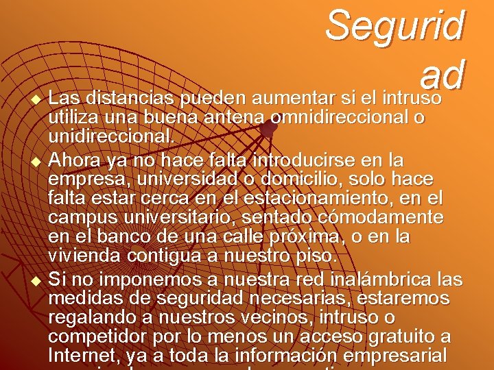 u Segurid ad Las distancias pueden aumentar si el intruso utiliza una buena antena