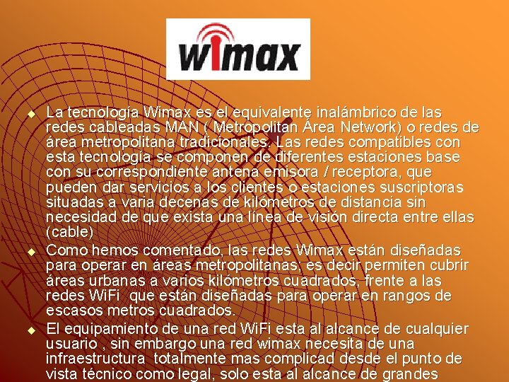 u u u La tecnología Wimax es el equivalente inalámbrico de las redes cableadas
