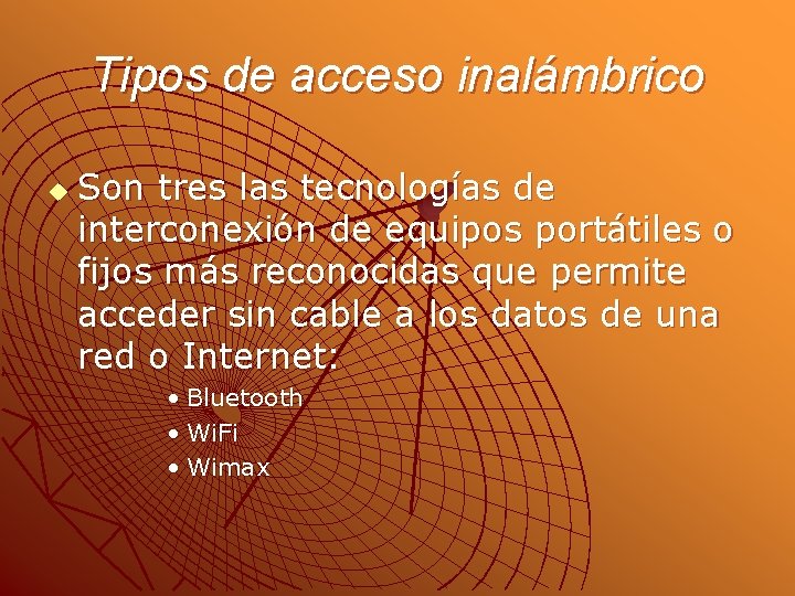 Tipos de acceso inalámbrico u Son tres las tecnologías de interconexión de equipos portátiles