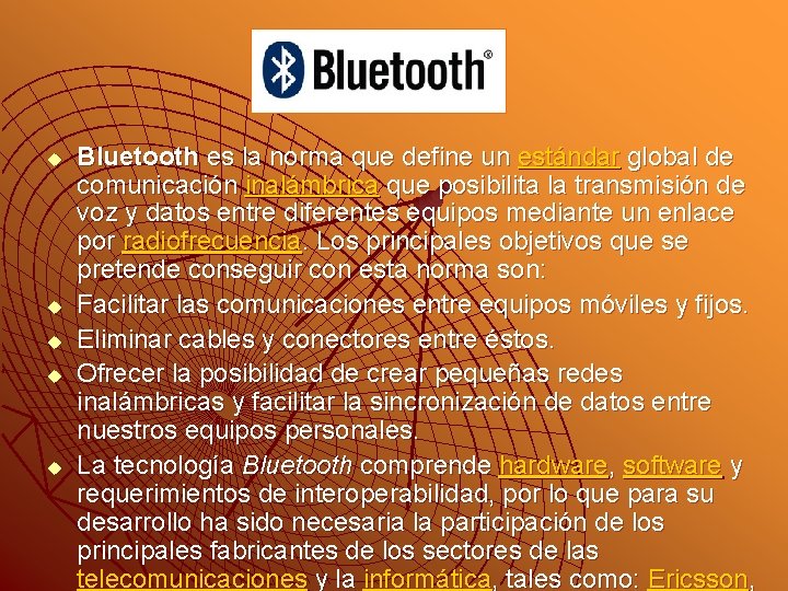 u u u Bluetooth es la norma que define un estándar global de comunicación