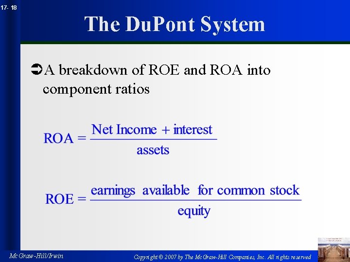 17 - 18 The Du. Pont System ÜA breakdown of ROE and ROA into
