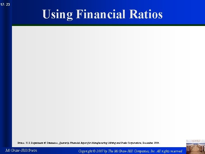 17 - 23 Using Financial Ratios Source: U. S. Department of Commerce, Quarterly Financial