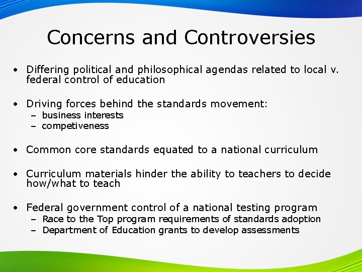 Concerns and Controversies • Differing political and philosophical agendas related to local v. federal
