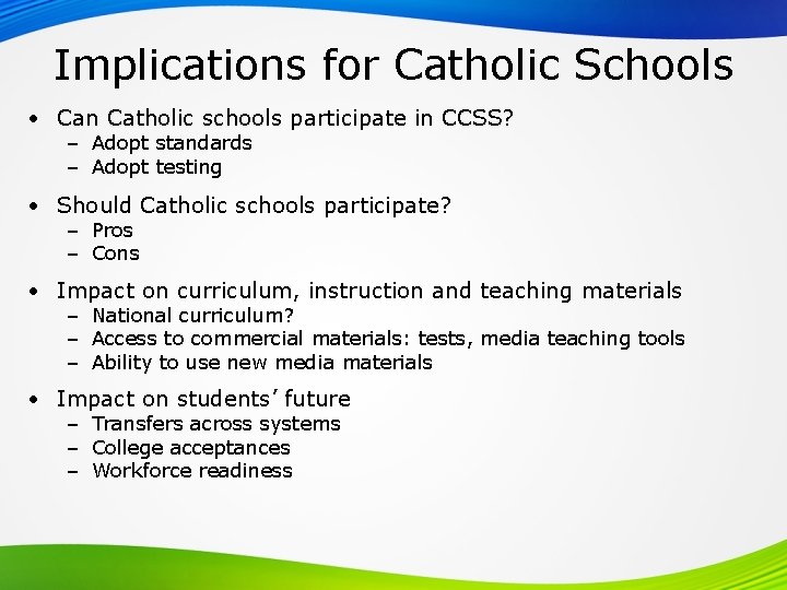 Implications for Catholic Schools • Can Catholic schools participate in CCSS? – Adopt standards