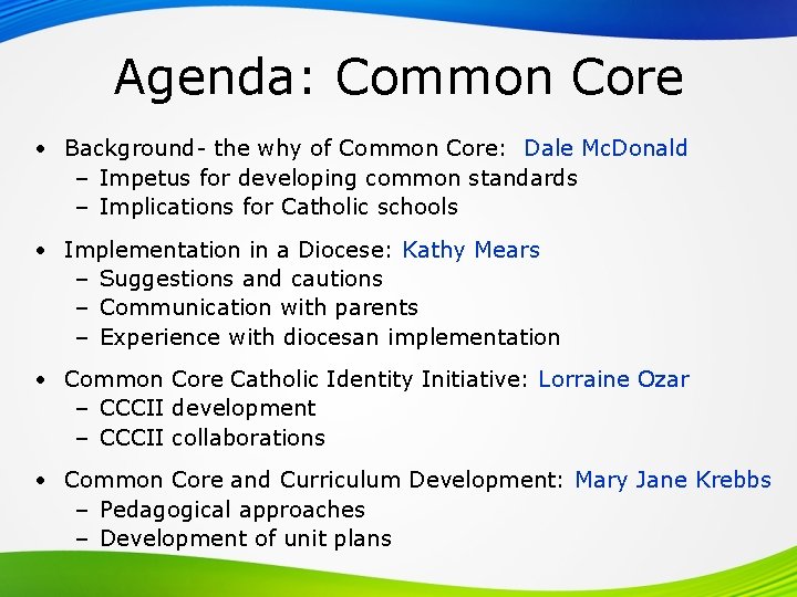 Agenda: Common Core • Background- the why of Common Core: Dale Mc. Donald –
