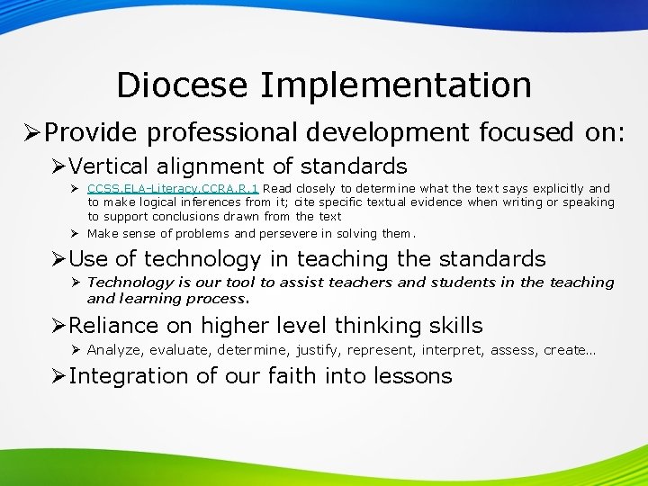 Diocese Implementation ØProvide professional development focused on: ØVertical alignment of standards Ø CCSS. ELA-Literacy.