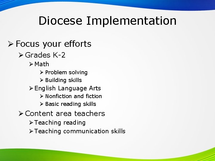 Diocese Implementation Ø Focus your efforts Ø Grades K-2 Ø Math Ø Problem solving