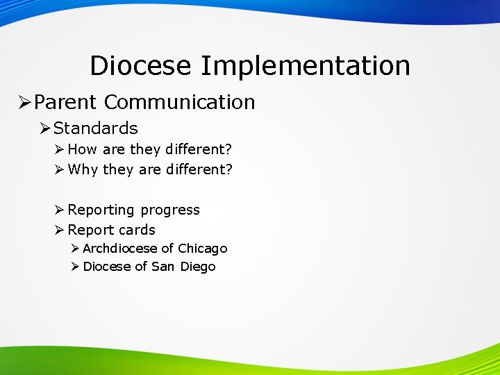Diocese Implementation ØParent Communication ØStandards Ø How are they different? Ø Why they are