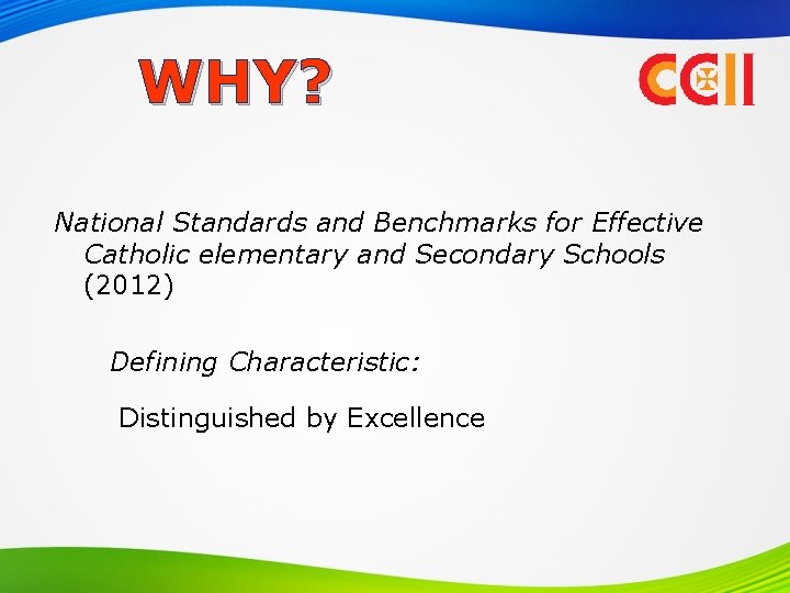 WHY? National Standards and Benchmarks for Effective Catholic elementary and Secondary Schools (2012) Defining