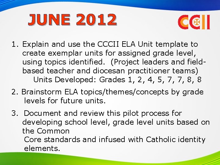 JUNE 2012 1. Explain and use the CCCII ELA Unit template to create exemplar