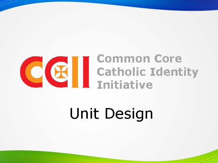 Common Core Catholic Identity Initiative Unit Design 