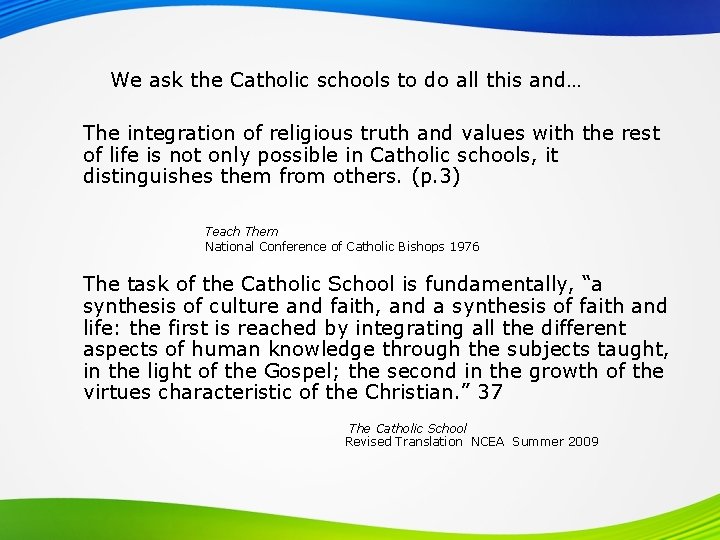 We ask the Catholic schools to do all this and… The integration of religious