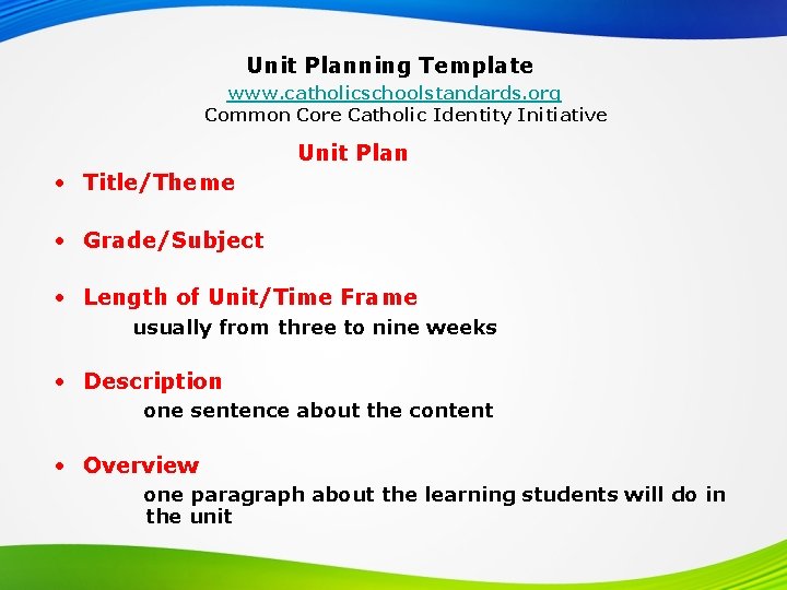 Unit Planning Template www. catholicschoolstandards. org Common Core Catholic Identity Initiative Unit Plan •