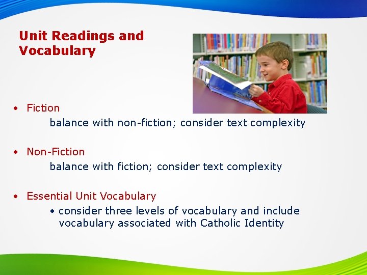 Unit Readings and Vocabulary • Fiction balance with non-fiction; consider text complexity • Non-Fiction