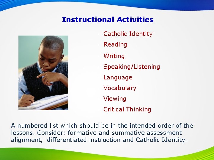 Instructional Activities • Catholic Identity • Reading • Writing • Speaking/Listening • Language •