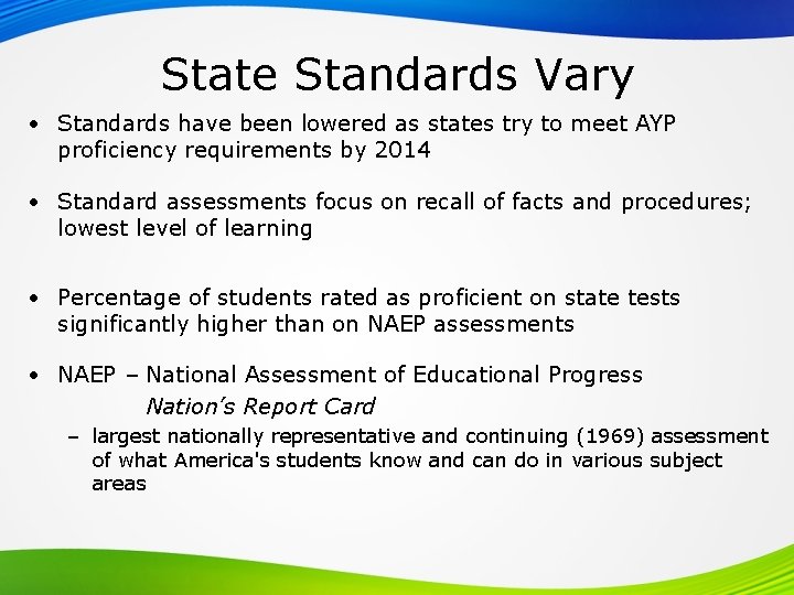 State Standards Vary • Standards have been lowered as states try to meet AYP