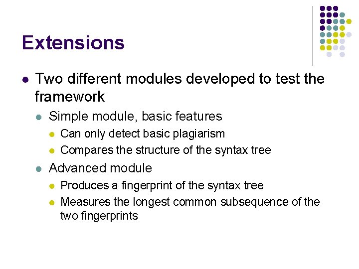 Extensions l Two different modules developed to test the framework l Simple module, basic