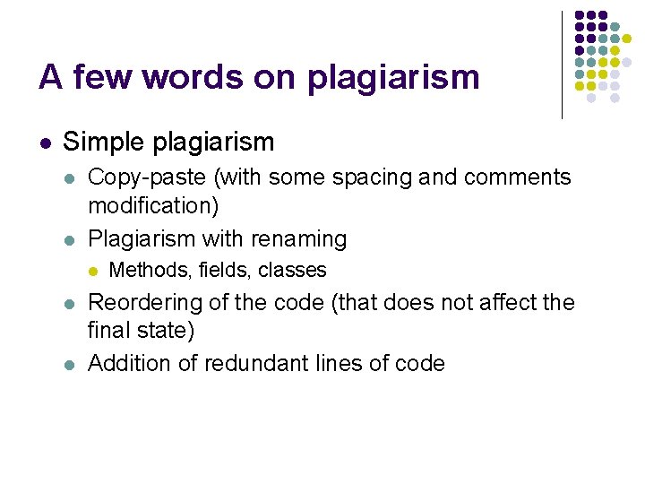 A few words on plagiarism l Simple plagiarism l l Copy-paste (with some spacing