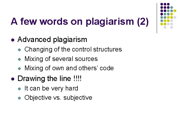 A few words on plagiarism (2) l Advanced plagiarism l l Changing of the