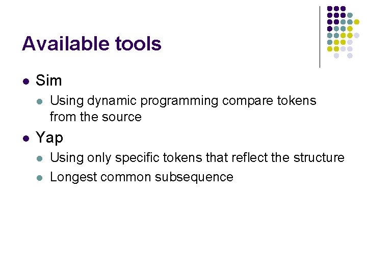 Available tools l Sim l l Using dynamic programming compare tokens from the source