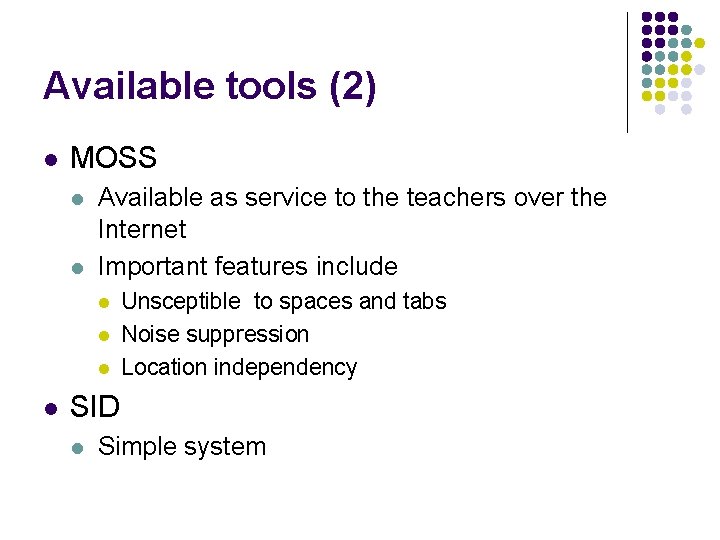 Available tools (2) l MOSS l l Available as service to the teachers over