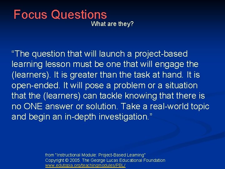 Focus Questions What are they? “The question that will launch a project-based learning lesson