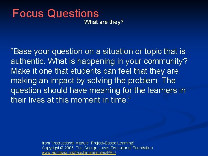 Focus Questions What are they? “Base your question on a situation or topic that