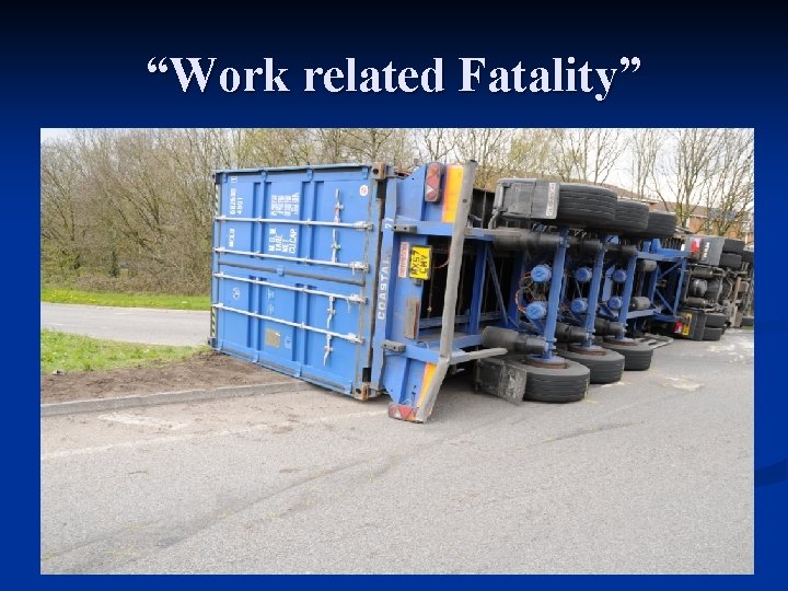 “Work related Fatality” 