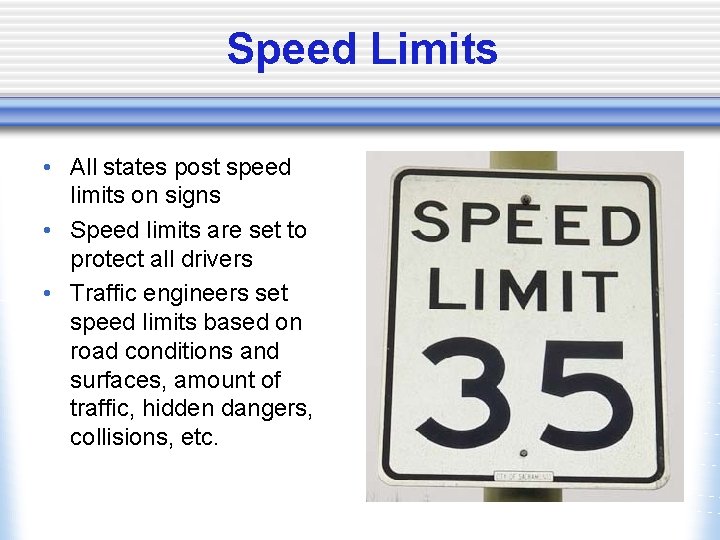 Speed Limits • All states post speed limits on signs • Speed limits are