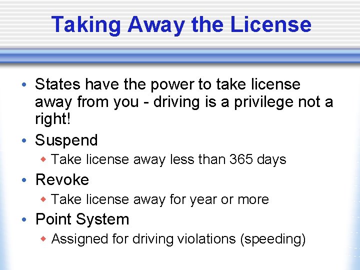 Taking Away the License • States have the power to take license away from