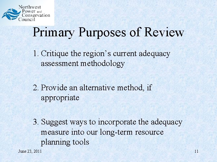 Primary Purposes of Review 1. Critique the region’s current adequacy assessment methodology 2. Provide