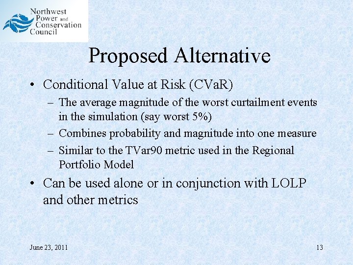 Proposed Alternative • Conditional Value at Risk (CVa. R) – The average magnitude of