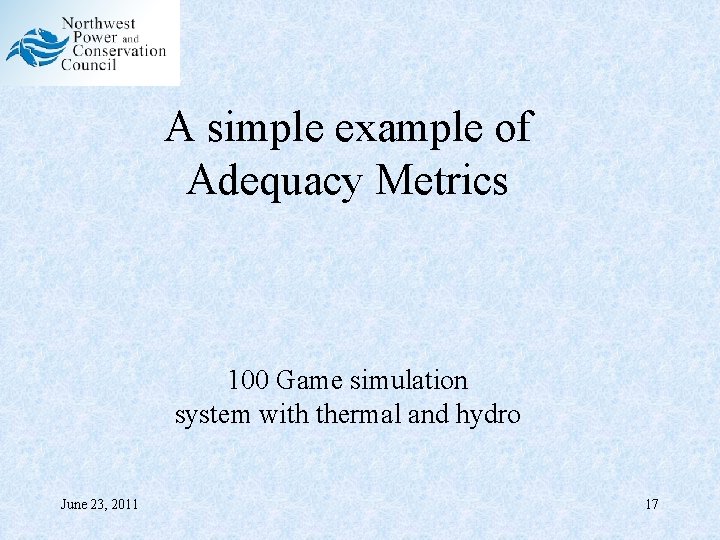 A simple example of Adequacy Metrics 100 Game simulation system with thermal and hydro